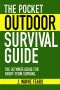 [SurvivaL Books 01] • The Pocket Outdoor Survival Guide · the Ultimate Guide for Short-Term Survival